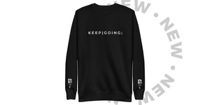 KEEP | GOING SWEATSHIRT